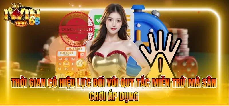 Miễn Trừ Trách Nhiệm IWIN 5 Thời gian có hiệu lực đối với quy tắc miễn trừ mà sân chơi áp dụng